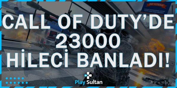 Call of Duty’de 23 Bin Hileci Banlandı | PlaySultan