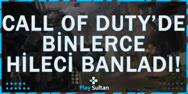 Call of Duty’de Binlerce Hileci Banlandı | PlaySultan
