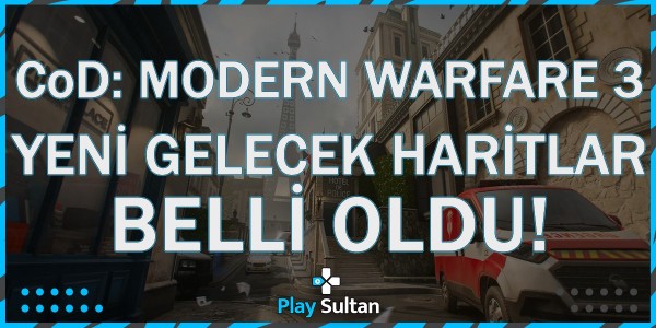Call of Duty: Modern Warfare 3’e Gelecek Yeni Haritalar Belli Oldu | PlaySultan