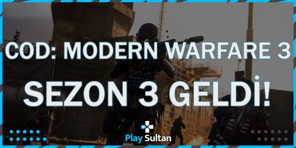 Call of Duty Modern Warfare 3, Sezon 3 Geldi | PlaySultan