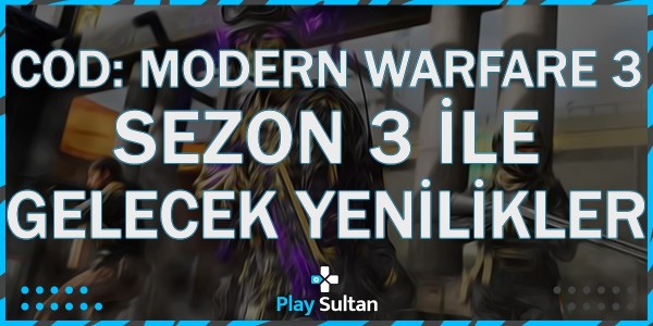 Call of Duty: MW3 Sezon 3 ile Gelecek Yenilikler | PlaySultan