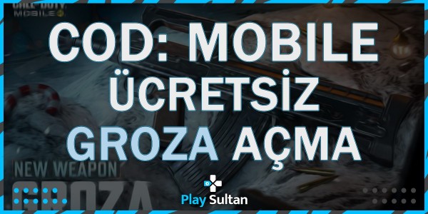 CoD Mobile Ücretsiz Groza Tüfeği Açma | PlaySultan