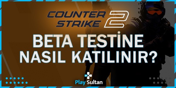Counter Strike 2 Beta Testine Nasıl Katılınır? | EpinSultan