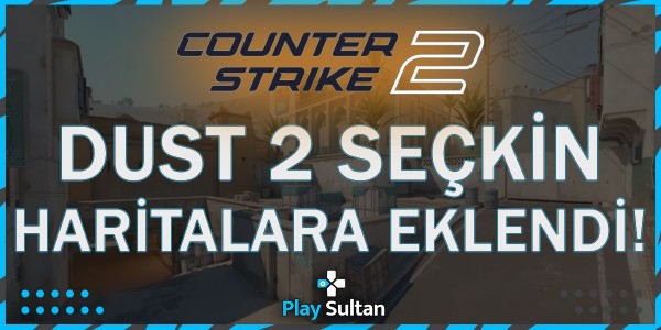 Counter Strike 2’de Dust2 Seçkin Maç Havuzuna Eklendi | PlaySultan