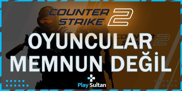 Counter Strike 2 Güncellemeleri Oyuncuları Memnun Etmiyor | PlaySultan
