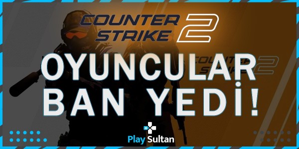 Counter Strike 2 Oyuncuları Bir Anda Banlanmaya Başladı | PlaySultan