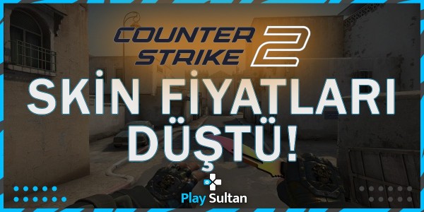 Counter Strike 2 Skin Fiyatları Düştü! | PlaySultan