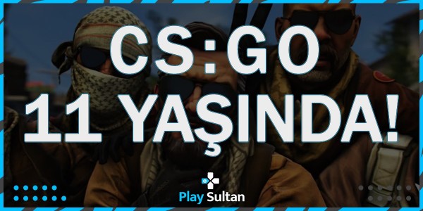 Counter Strike: Global Offensive 11. Yaşında! | PlaySultan