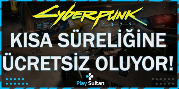 Cyberpunk 2077 Kısa Süreliğine Ücretsiz Oynanabilecek | PlaySultan