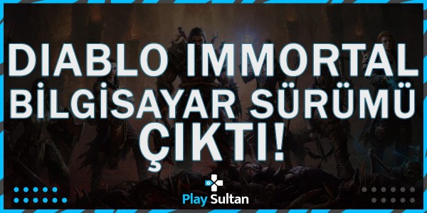 Diablo Immortal Bilgisayar Sürümü Çıktı | PlaySultan