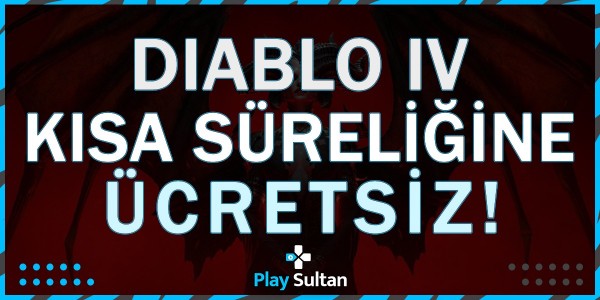 Diablo IV Hafta Sonuna Kadar Ücretsiz Oldu! | PlaySultan