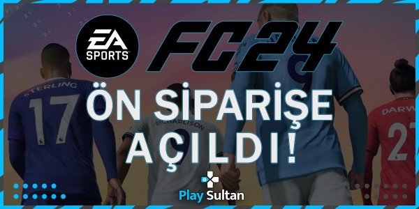 EA FC 24 Ön Siparişe Açıldı! | PlaySultan