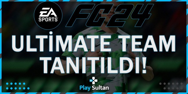 EA FC 24: Utimate Team Tanıtıldı! | PlaySultan