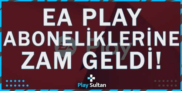 EA Play Aboneliklerine Zam Geldi | PlaySultan