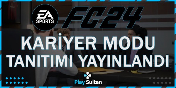 EA Sports FC 24 Kariyer Modu Tanıtım Videosu Yayınlandı | PlaySultan