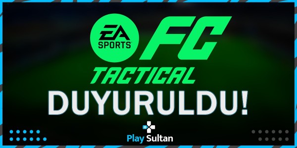 EA SPORTS FC Tactical Duyuruldu! | PlaySultan