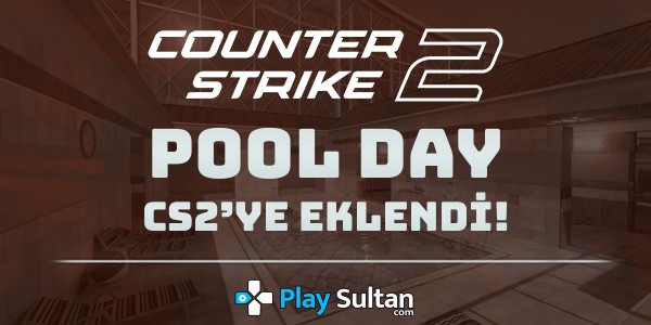 Efsane Counter Strike Haritası Pool Day, CS2’ye Eklendi