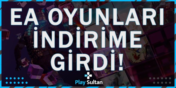 Electronic Arts Oyunları İndirime Girdi | PlaySultan