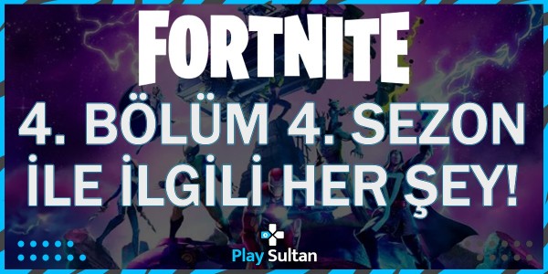 Fortnite 4. Bölüm 4. Sezon Güncelleme Detayları | PlaySultan