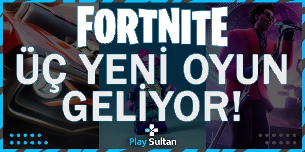 Fortnite’a Üç Yeni Oyun Modu Geliyor! | PlaySultan