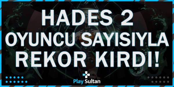 Hades 2, Anlık Oyuncu Sayısı ile İlk Oyunu Geride Bıraktı | PlaySultan