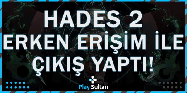 Hades 2 Erken Erişim ile Çıkış Yaptı | PlaySultan