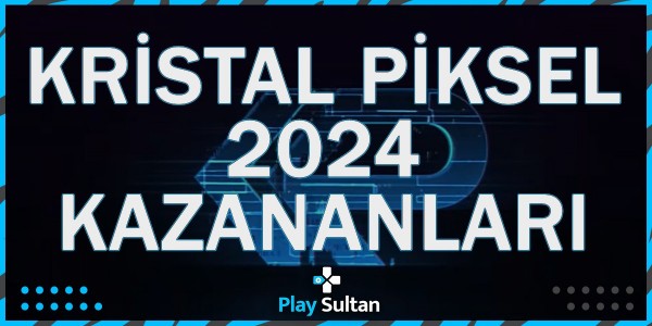 Kristal Piksel 2024 Video Oyun Ödülleri Kazananları Belli Oldu | PlaySultan
