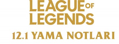 League of Legends 12.1 Yama Notları  | PlaySultan