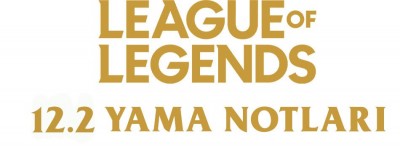 League of Legends 12.2 Yama Notları | PlaySultan
