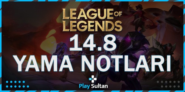 League of Legends 14.8 Yama Notları | PlaySultan