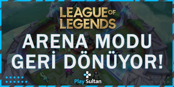 League of Legends Arena Modu Geri Dönüyor | PlaySultan
