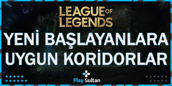 League of Legends’e Yeni Başlayanlar İçin En İyi Koridorlar | PlaySultan