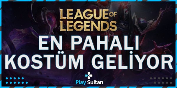 League of Legends’in En Pahalı Kostümü Geliyor | PlaySultan