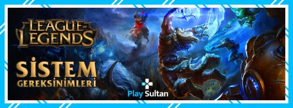 League of Legends Sistem Gereksinimleri 2022 Nelerdir? League of Legends Kaç GB 2022? | PlaySultan