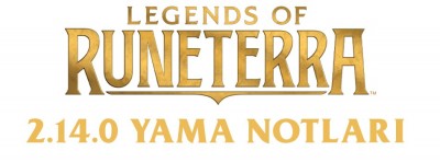 Legends of Runeterra 2.14.0 Yama Notları | PlaySultan