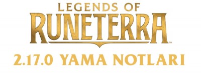 Legends of Runeterra 2.17.0 Yama Notları | PlaySultan