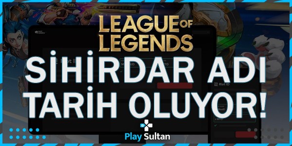 LoL’de Sihirdar Adı Tarih Oluyor! | PlaySultan