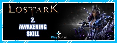 Lost Ark 2. Awakening Skilli Nasıl Açılır? | PlaySultan