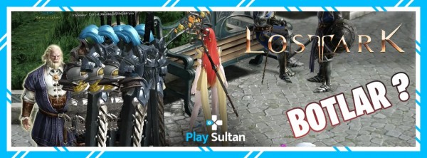 Lost Ark Bot Problemi Hala Devam Ediyor | PlaySultan