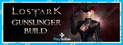 Lost Ark Gunslinger Build Nasıl Olmalı? | PlaySultan