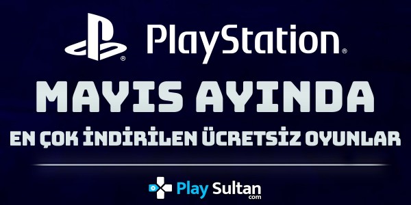 Mayıs Ayında En Çok İndirilen Ücretsiz PlayStation Oyunları Belli Oldu | PlaySultan