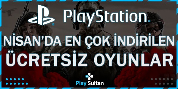 Nisan Ayında En Çok İndirilen Ücretsiz PlayStation Oyunları Belli Oldu | PlaySultan