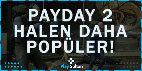 Payday 2 Eş Zamanlı Oyuncu Sayısında Payday 3’ü Geçti! | PlaySultan