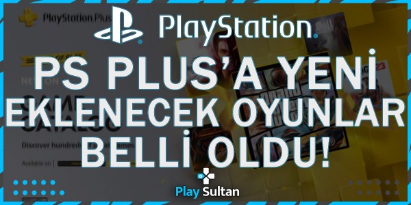 PlayStation Plus’a Yeni Eklenecek Oyunlar Açıklandı | PlaySultan