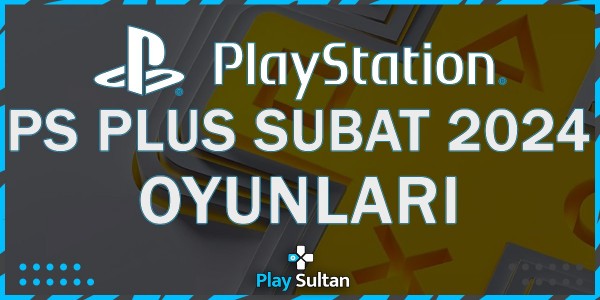 Playstation Plus Şubat 2024 Oyunları Belli Oldu | PlaySultan