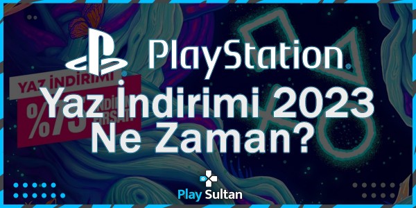 PlayStation Yaz İndirimi 2023 Ne Zaman?  | PlaySultan