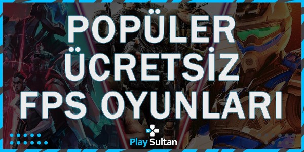 Popüler Ücretsiz FPS Oyunları | PlaySultan