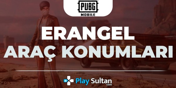 PUBG Mobile, Erangel Haritası Araba Konumları | PlaySultan
