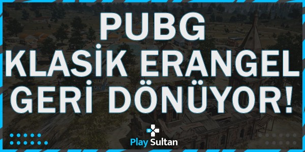 PUBG’ye Klasik Erangel Haritası Geri Dönüyor | PlaySultan