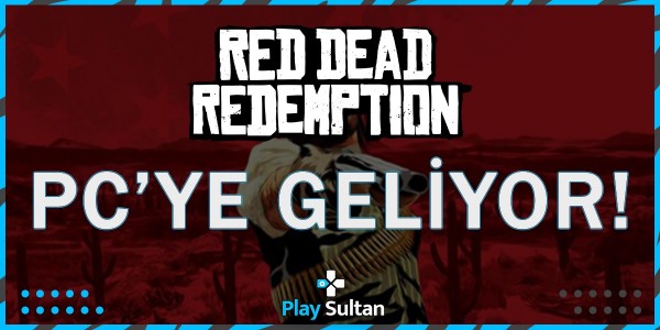 Red Dead Redemption, PC’ye Gelebilir | PlaySultan